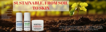 Bertoli sustainable skincare products with  soil and plant in the background.